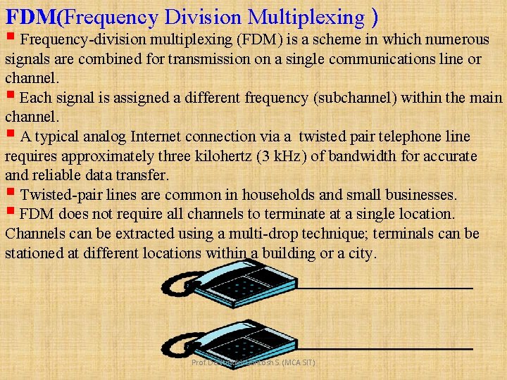 FDM(Frequency Division Multiplexing ) § Frequency-division multiplexing (FDM) is a scheme in which numerous