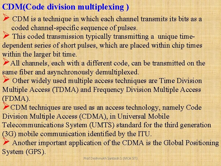 CDM(Code division multiplexing ) Ø CDM is a technique in which each channel transmits