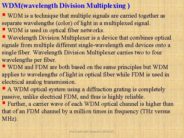 WDM(wavelength Division Multiplexing ) § WDM is a technique that multiple signals are carried