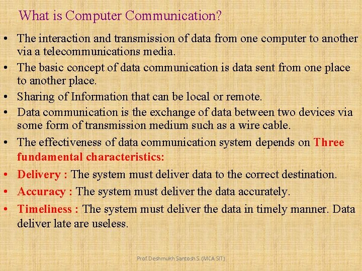 What is Computer Communication? • The interaction and transmission of data from one computer