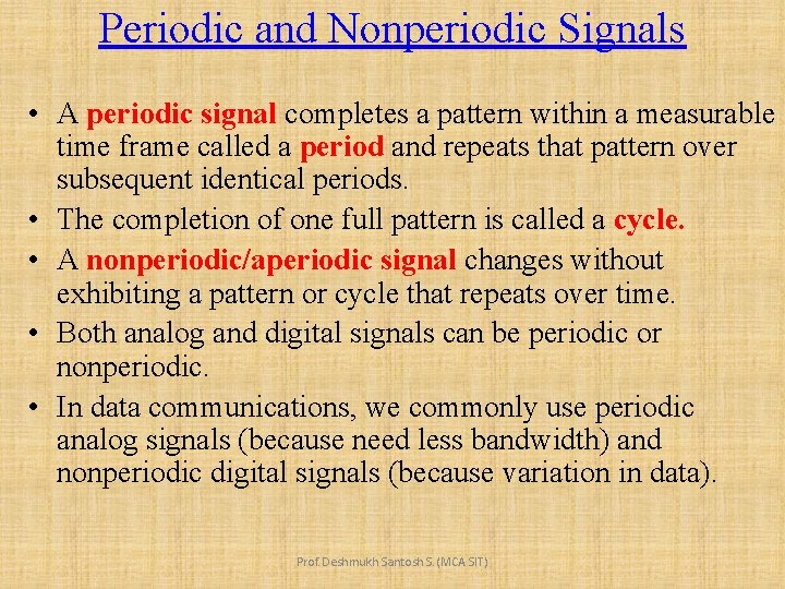 Periodic and Nonperiodic Signals • A periodic signal completes a pattern within a measurable