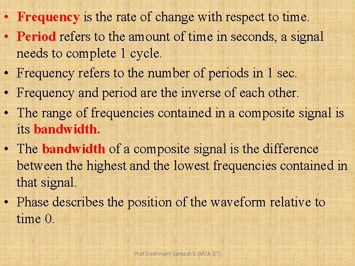  • Frequency is the rate of change with respect to time. • Period