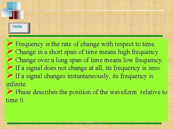Note Ø Frequency is the rate of change with respect to time. Ø Change