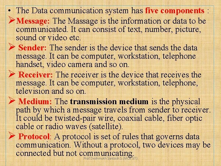  • The Data communication system has five components : ØMessage: The Massage is