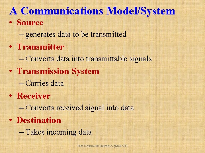 A Communications Model/System • Source – generates data to be transmitted • Transmitter –