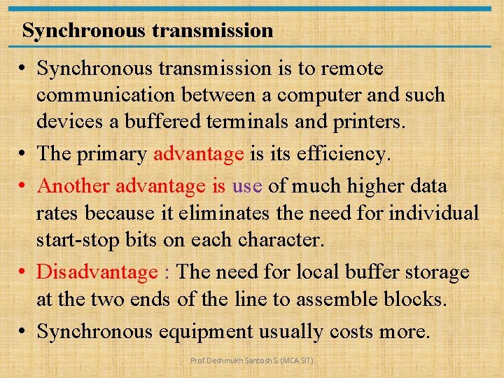 Synchronous transmission • Synchronous transmission is to remote communication between a computer and such