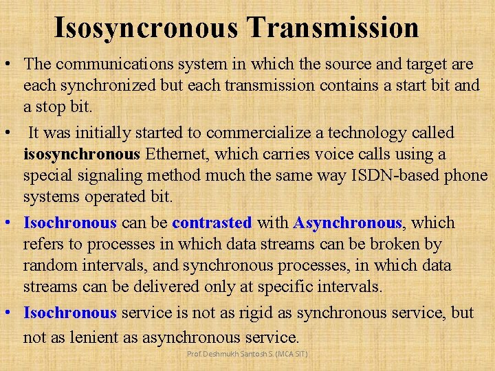 Isosyncronous Transmission • The communications system in which the source and target are each