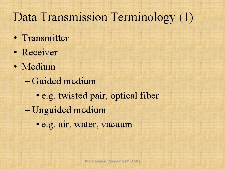 Data Transmission Terminology (1) • Transmitter • Receiver • Medium – Guided medium •