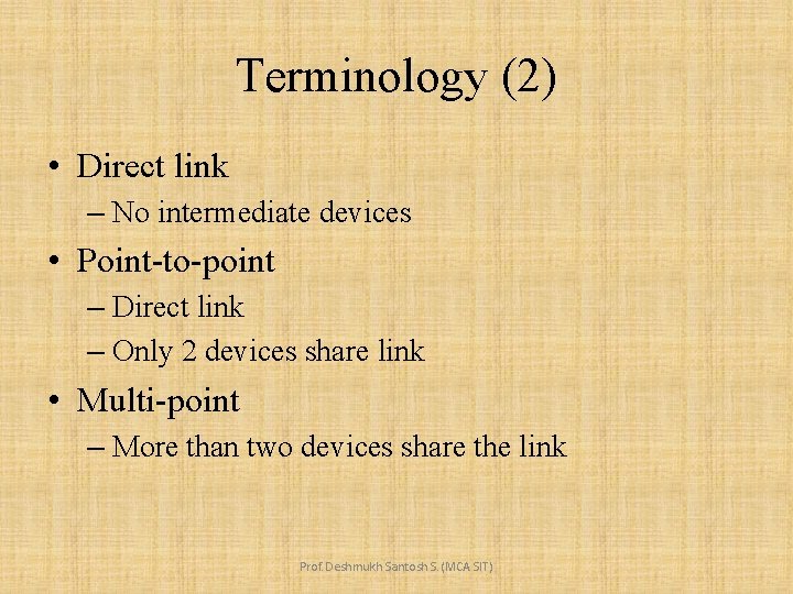 Terminology (2) • Direct link – No intermediate devices • Point-to-point – Direct link