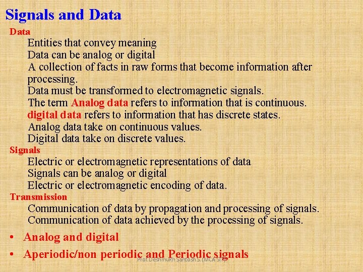 Signals and Data Entities that convey meaning Data can be analog or digital A