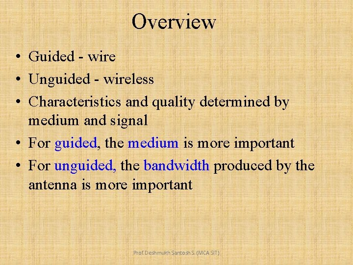 Overview • Guided - wire • Unguided - wireless • Characteristics and quality determined