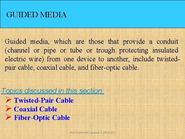 GUIDED MEDIA Guided media, which are those that provide a conduit (channel or pipe