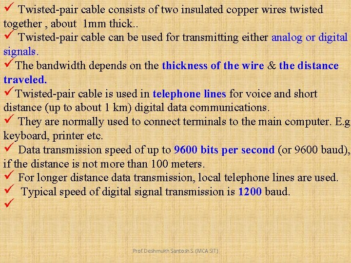 ü Twisted-pair cable consists of two insulated copper wires twisted together , about 1