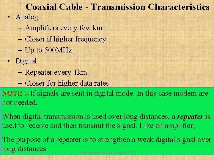 Coaxial Cable - Transmission Characteristics • Analog – Amplifiers every few km – Closer