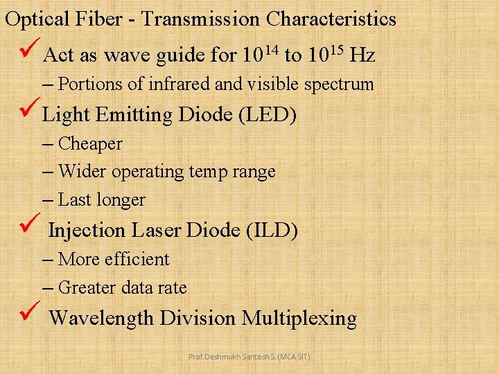Optical Fiber - Transmission Characteristics üAct as wave guide for 1014 to 1015 Hz