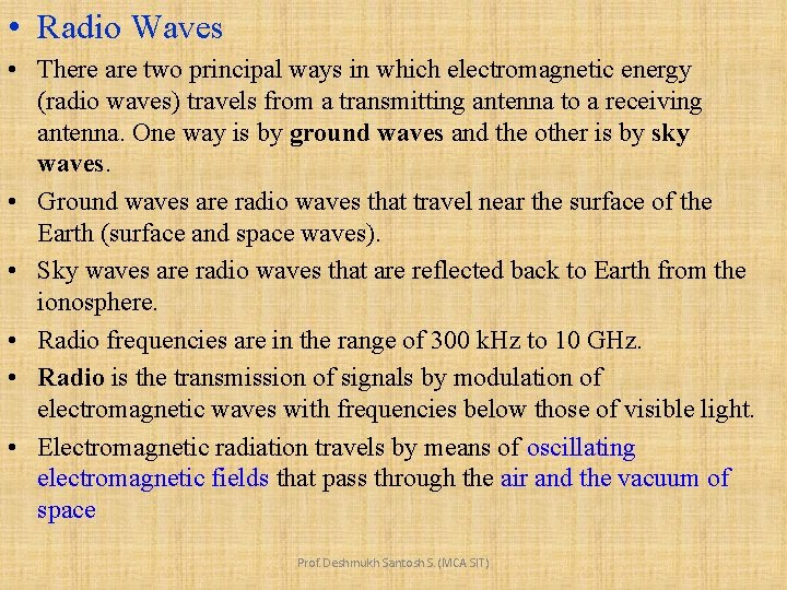  • Radio Waves • There are two principal ways in which electromagnetic energy