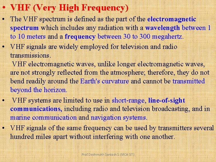  • VHF (Very High Frequency) • The VHF spectrum is defined as the