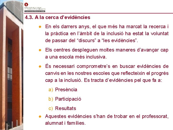 4. 3. A la cerca d’evidències ● En els darrers anys, el que més