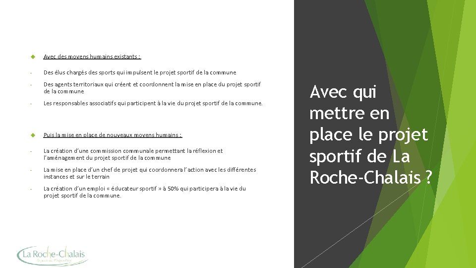  Avec des moyens humains existants : - Des élus chargés des sports qui