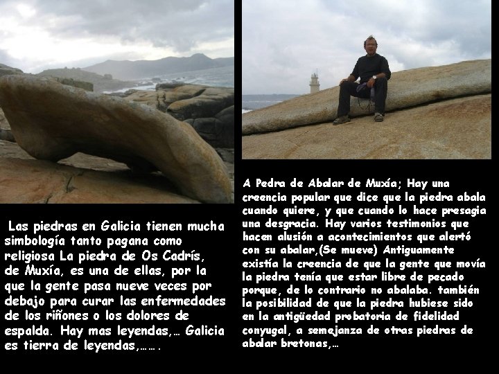 Las piedras en Galicia tienen mucha simbología tanto pagana como religiosa La piedra de