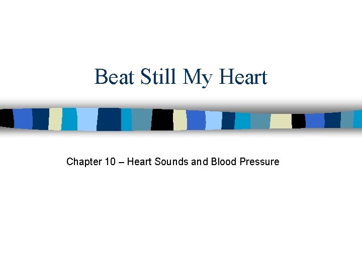 Beat Still My Heart Chapter 10 – Heart Sounds and Blood Pressure 