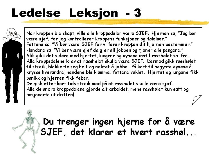 Ledelse Leksjon - 3 Når kroppen ble skapt, ville alle kroppsdeler være SJEF. Hjernen