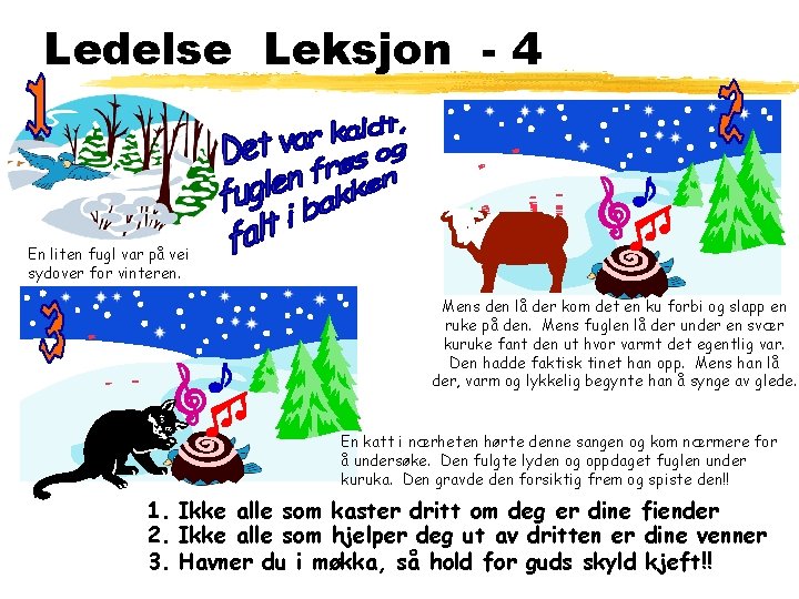 Ledelse Leksjon - 4 En liten fugl var på vei sydover for vinteren. Mens