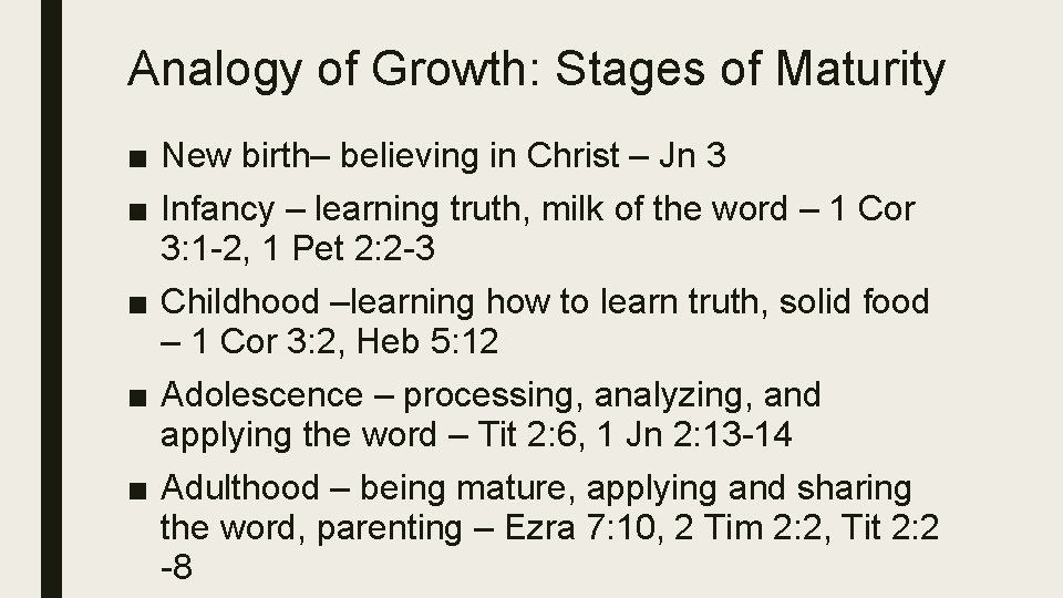 Analogy of Growth: Stages of Maturity ■ New birth– believing in Christ – Jn