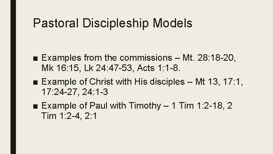 Pastoral Discipleship Models ■ Examples from the commissions – Mt. 28: 18 -20, Mk