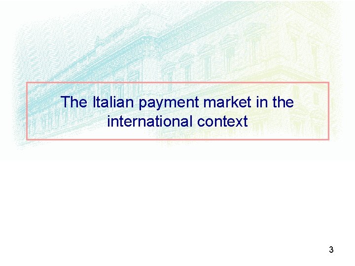 The Italian payment market in the international context 3 