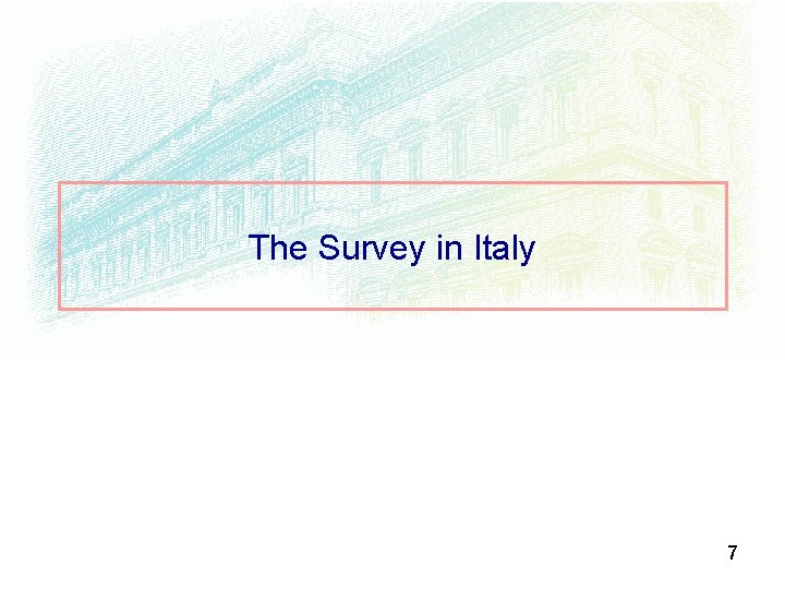 The Survey in Italy 7 