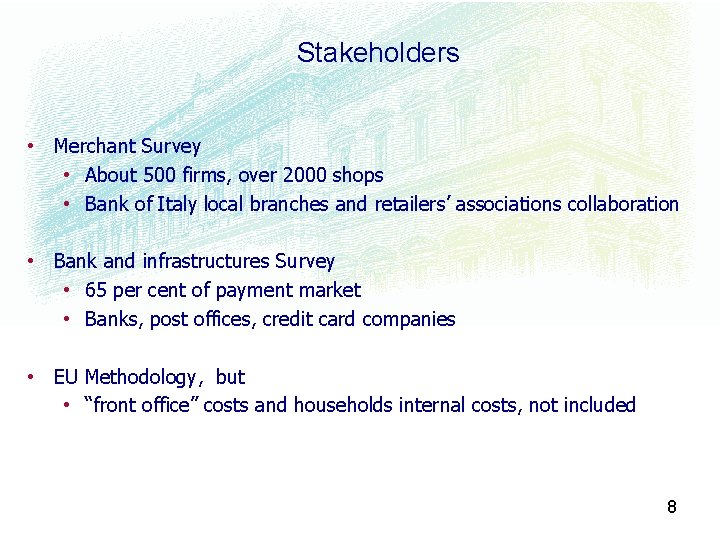 Stakeholders • Merchant Survey • About 500 firms, over 2000 shops • Bank of