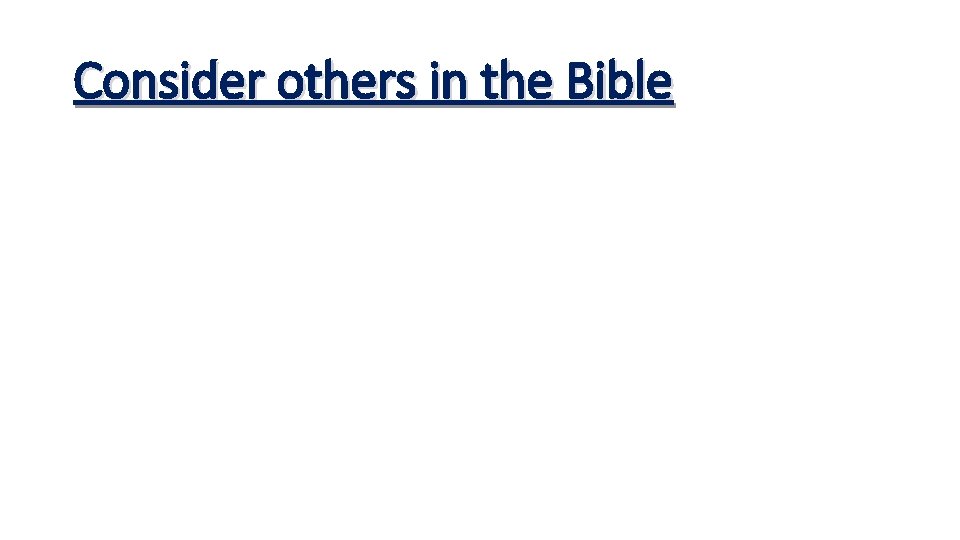 Consider others in the Bible 