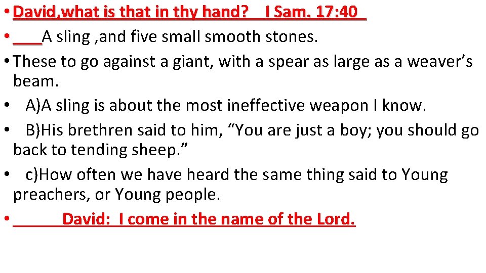 • David, what is that in thy hand? I Sam. 17: 40 •