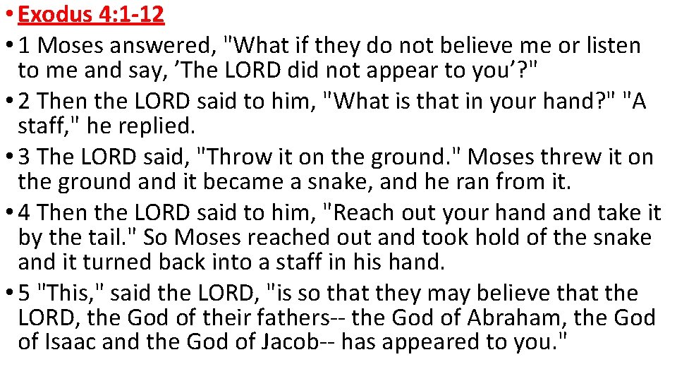  • Exodus 4: 1 -12 • 1 Moses answered, "What if they do