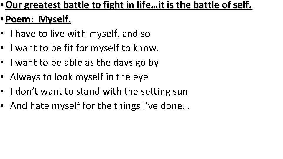  • Our greatest battle to fight in life…it is the battle of self.