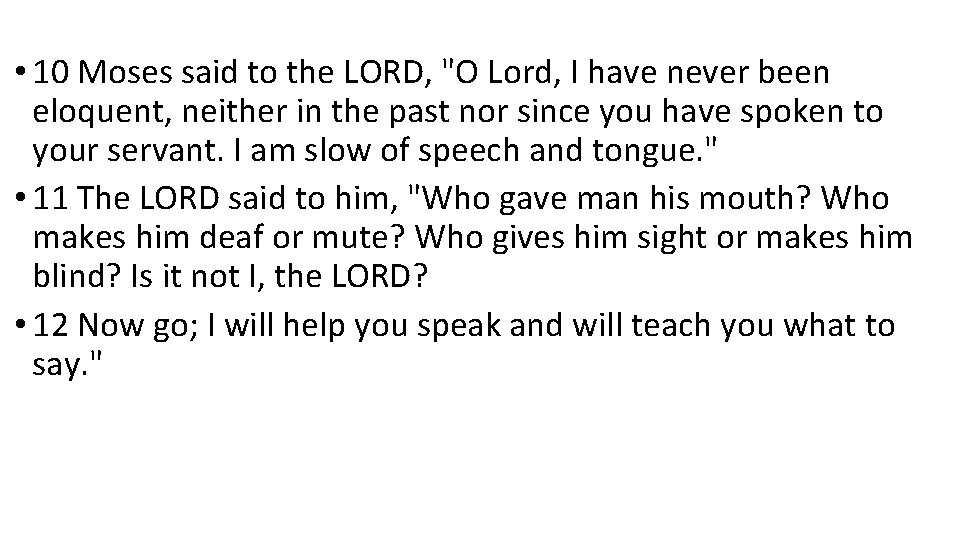  • 10 Moses said to the LORD, "O Lord, I have never been