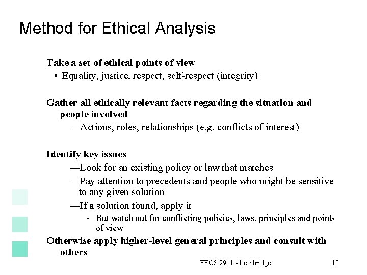 Method for Ethical Analysis Take a set of ethical points of view • Equality,