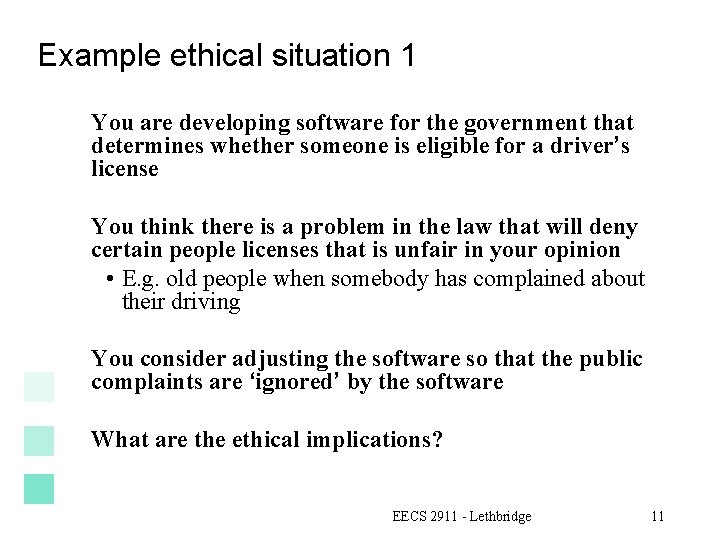 Example ethical situation 1 You are developing software for the government that determines whether