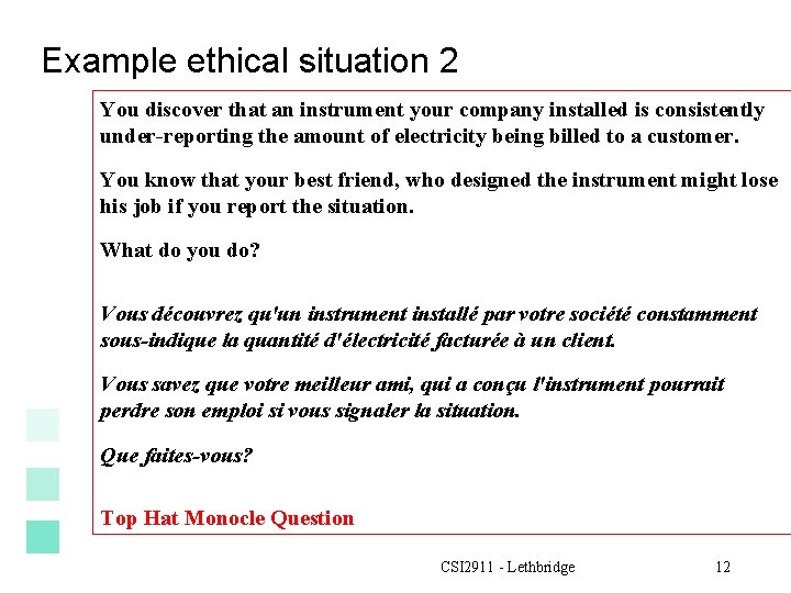 Example ethical situation 2 You discover that an instrument your company installed is consistently