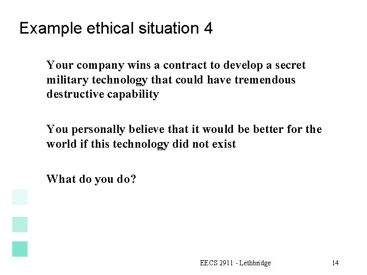 Example ethical situation 4 Your company wins a contract to develop a secret military