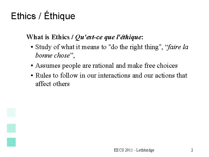Ethics / Éthique What is Ethics / Qu'est-ce que l'éthique: • Study of what