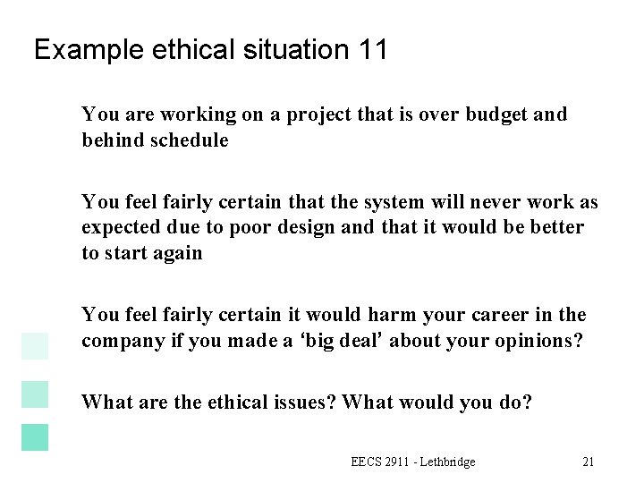 Example ethical situation 11 You are working on a project that is over budget