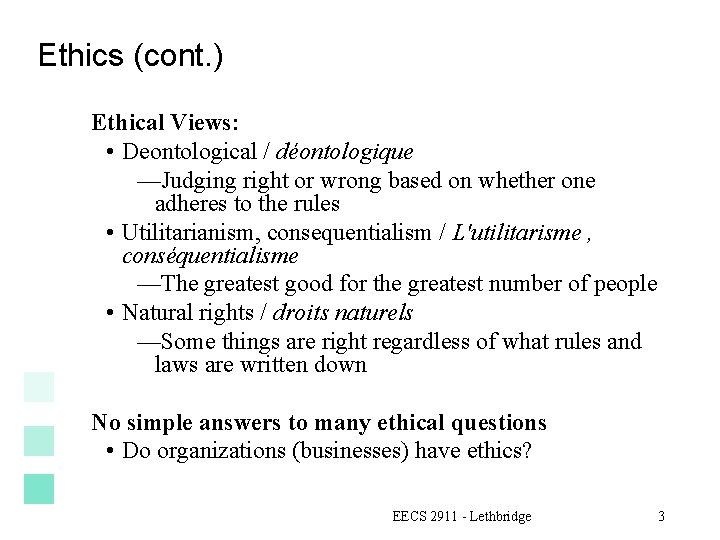 Ethics (cont. ) Ethical Views: • Deontological / déontologique —Judging right or wrong based
