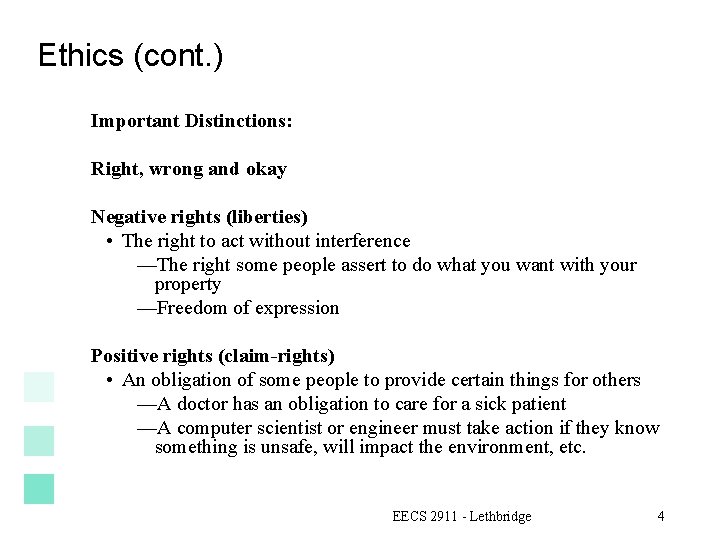 Ethics (cont. ) Important Distinctions: Right, wrong and okay Negative rights (liberties) • The
