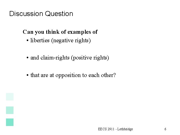 Discussion Question Can you think of examples of • liberties (negative rights) • and