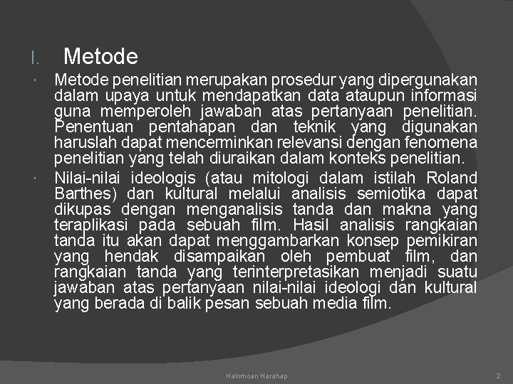 I. Metode penelitian merupakan prosedur yang dipergunakan dalam upaya untuk mendapatkan data ataupun informasi