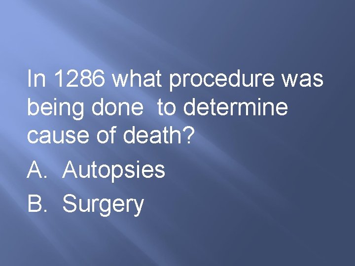 In 1286 what procedure was being done to determine cause of death? A. Autopsies