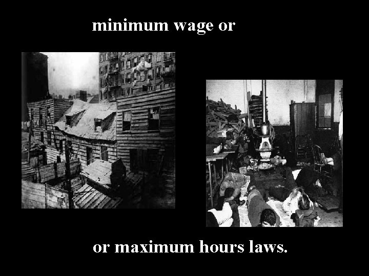 minimum wage or or maximum hours laws. 