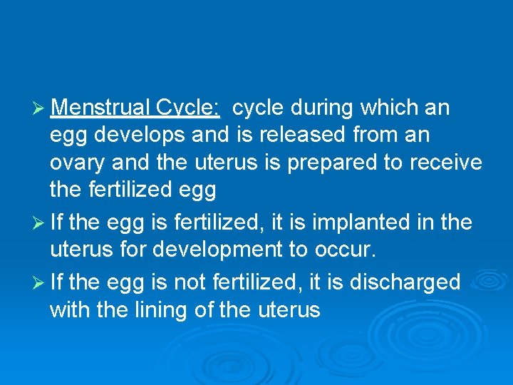 Ø Menstrual Cycle: cycle during which an egg develops and is released from an
